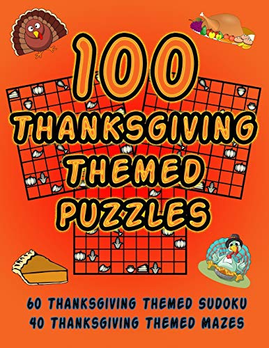 100 Thanksgiving Themed Puzzles: Celebrate The Thanksgiving Holiday By Doing FUN Puzzles! LARGE PRINT, 60 Thanksgiving Themed Sudoku Puzzles, PLUS 40 Thanksgiving Image Mazes! (On Target Puzzles)