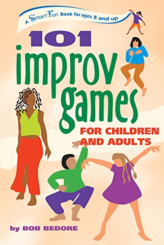 101 Improv Games for Children and Adults: A Smart Fun Book for Ages 5 and Up (SmartFun Activity Books)