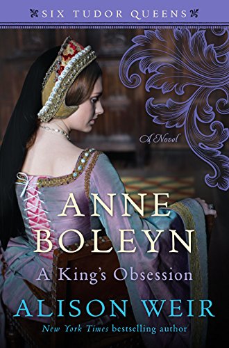 Anne Boleyn, A King's Obsession (Six Tudor Queens)