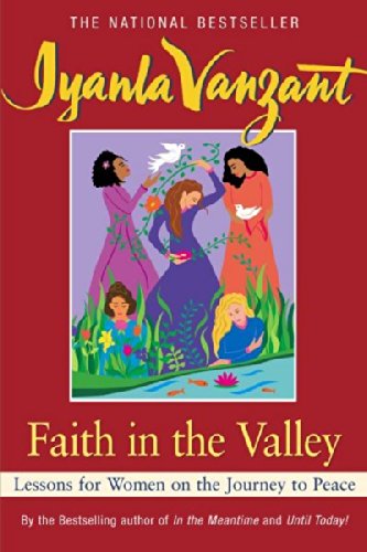Faith in the Valley: Lessons for Women on the Journey to Peace (Don't Forget to Stock Up on Iyanla's Best-Selling Backlist)