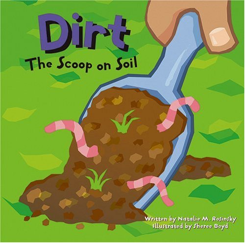 Dirt: The Scoop on Soil (Amazing Science)