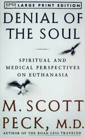 Denial of the Soul: Spirirtual and Medical Perspectives on Euthanasia and Mortality (Random House Large Print)