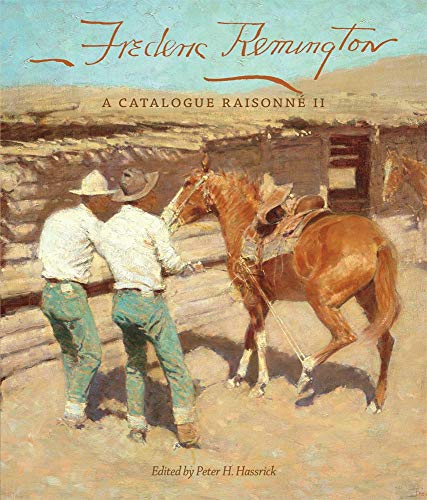 Frederic Remington: A Catalogue Raisonn II (Volume 22) (The Charles M. Russell Center Series on Art and Photography of the American West)
