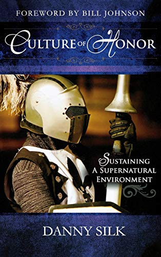 Culture of Honor: Sustaining a Supernatural Environment