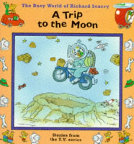 A Trip to the Moon (The Busy World of Richard Scarry Series)