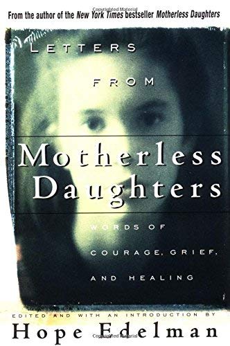 Letter From Motherless Daughters: Words Of Courage, Grief, And Healing