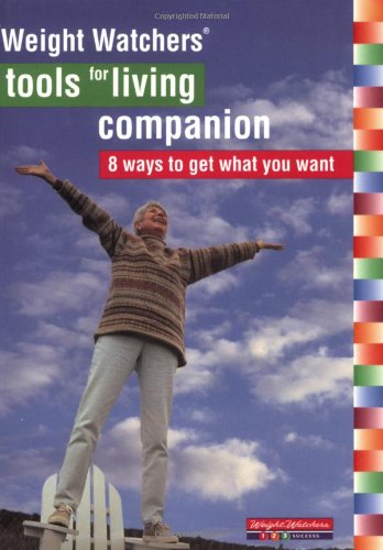 Weight Watchers Tools for Living Companion: 8 Ways to Get What You Want