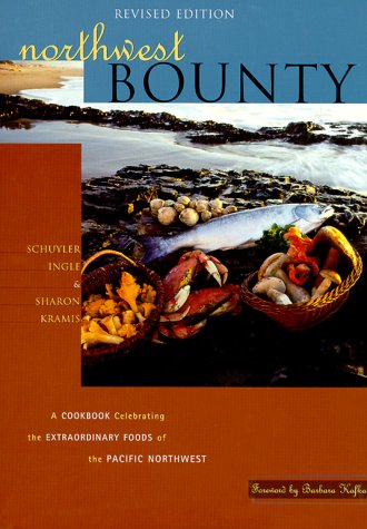 Northwest Bounty : The Extraordinary Foods and Wonderful Cooking of the Pacific Northwest