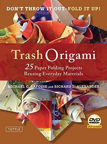 Trash Origami: 25 Paper Folding Projects Reusing Everyday Materials