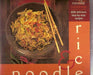 The Rice & Noodle Cookbook: 100 Delicious Step-By-Step Recipes