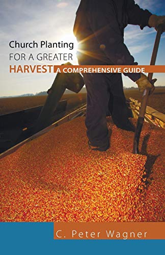 Church Planting for a Greater Harvest: A Comprehensive Guide