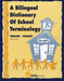 A Bilingual Dictionary of School Terminology: A sentences and vocabulary book for all phases of the school environment including the school office, ... and nurse's office. (English-Spanish)