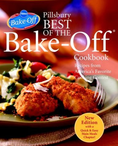 Pillsbury Best of the Bake-Off Cookbook: Recipes from America's Favorite Cooking Contest