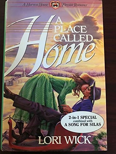 A Place Called Home (Harvest House Fireside Romance) 2 in 1 Special combined with a song for silas