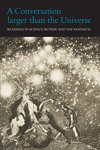 A Conversation Larger Than the Universe: Readings in Science Fiction and the Fantastic 17622017