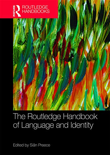 The Routledge Handbook of Language and Identity (Routledge Handbooks in Applied Linguistics)