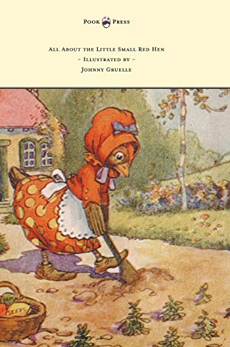 All About the Little Small Red Hen - Illustrated by Johnny Gruelle