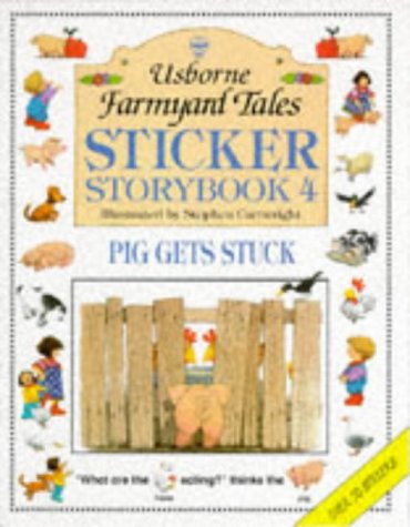 Pig Gets Stuck: Sticker Storybook Four (Farmyard Tales Sticker Storybook Series, 4)