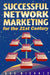 Successful Network Marketing for the 21st Century