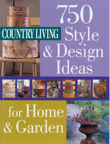 Country Living: 750 Style & Design Ideas for Home & Garden