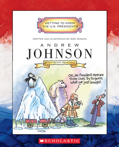 Andrew Johnson: Seventeenth President 1865-1869 (Getting to Know the U.S. Presidents)