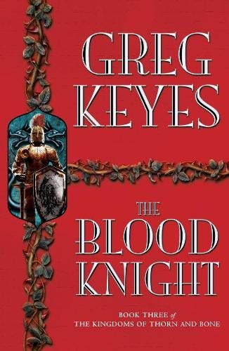 The Blood Knight (Kingdoms Of Thorn & Bone 3)