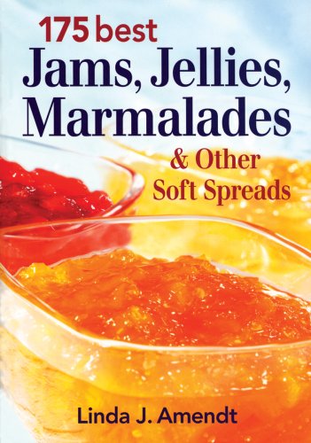 175 Best Jams, Jellies, Marmalades and Other Soft