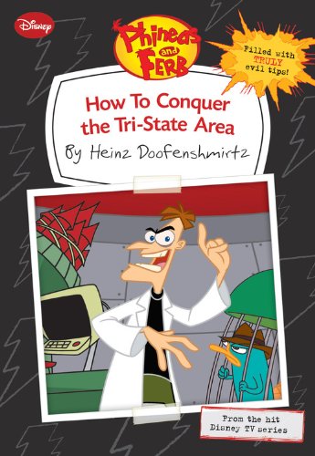Phineas and Ferb: How to Conquer the Tri-State Area (by Heinz Doofenshmirtz)