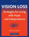 Vision Loss: Strategies for Living with Hope and Independence