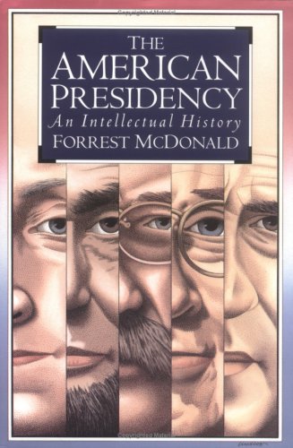 The American Presidency: An Intellectual History