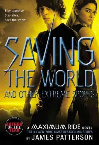 (SAVING THE WORLD AND OTHER EXTREME SPORTS BY Patterson, James(Author))Saving the World and Other Extreme Sports[Paperback]Little, Brown Young Readers(Publisher)