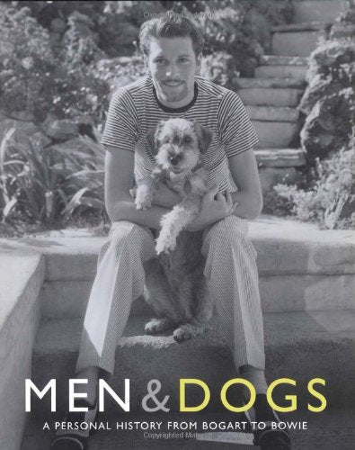 Men & Dogs: A Personal History from Bogart to Bowie