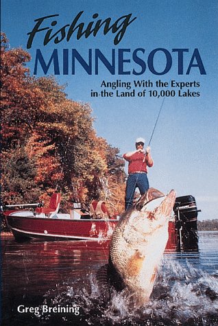 Fishing Minnesota: Angling With the Experts in the Land of 10,000 Lakes