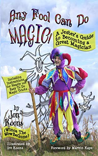 Any Fool Can Do Magic!: A Jester's Guide to Becoming a Great Magician