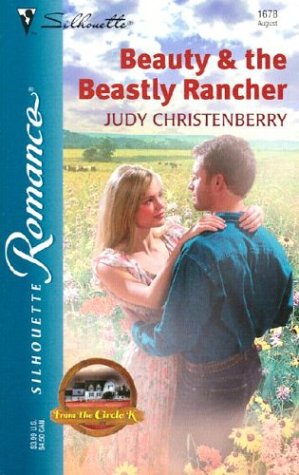 Beauty & The Beastly Rancher (From The Circle K) (Silhouette Romance # 1678)