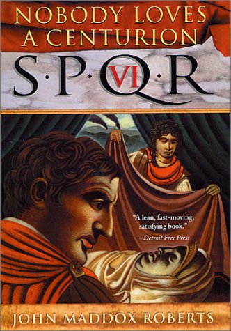 SPQR VI: Nobody Loves a Centurion (The SPQR Roman Mysteries)