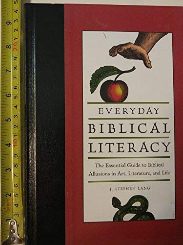 Everyday Biblical Literacy: The Essential Guide to Biblical Allusions in Art, Literature, and Life