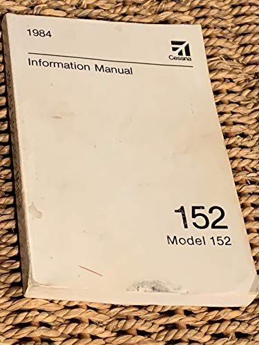 1984 CESSNA Information Manual Model 152 - Original Issue