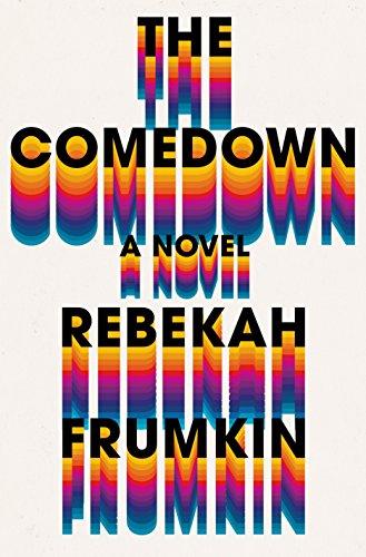 The Comedown: A Novel