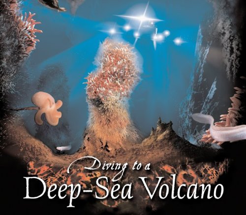 Diving to a Deep-Sea Volcano (Scientists in the Field Series)
