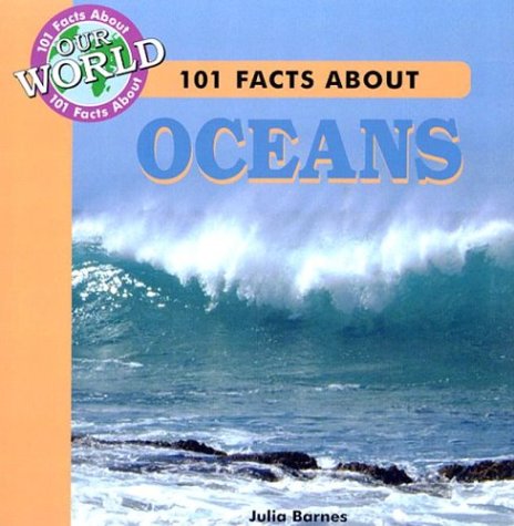 101 Facts About Oceans (101 Facts About Our World)