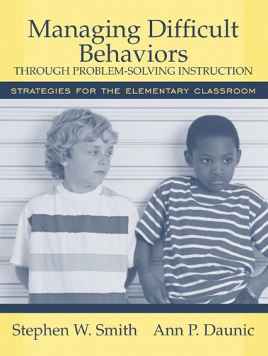 Managing Difficult Behaviors Through Problem-Solving Instruction: Strategies for the Elementary Classroom