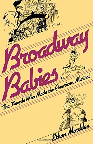 Broadway Babies: the People Who Made the American Musicals