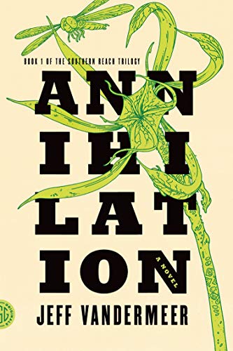 Annihilation: A Novel (The Southern Reach Trilogy, 1)