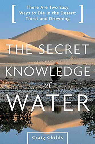 The Secret Knowledge of Water : Discovering the Essence of the American Desert