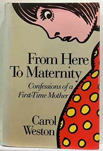 From Here to Maternity: Confessions of a First-Time Mother