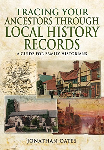Tracing Your Ancestors Through Local History Records: A Guide for Family Historians