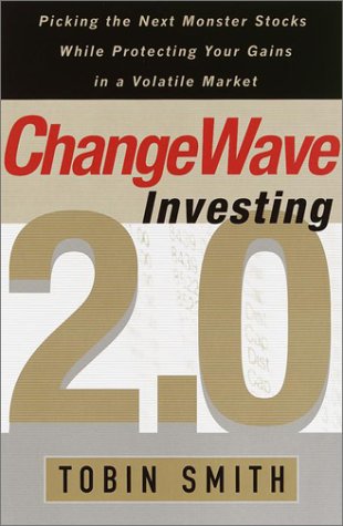 ChangeWave Investing 2.0: Picking the Next Monster Stocks While Protecting Your Gains in a Volatile Market