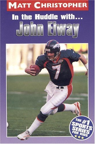 In the Huddle With... John Elway (Athlete Biographies)