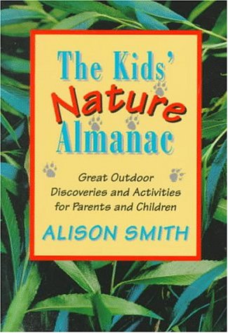 The Kids' Nature Almanac: Great Outdoor Discoveries and Activities for Parents and Children